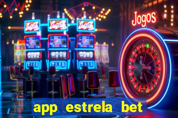 app estrela bet nao compativel